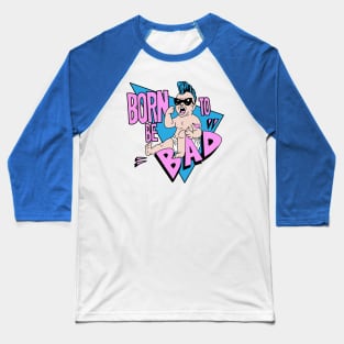 Born to be Bad Baseball T-Shirt